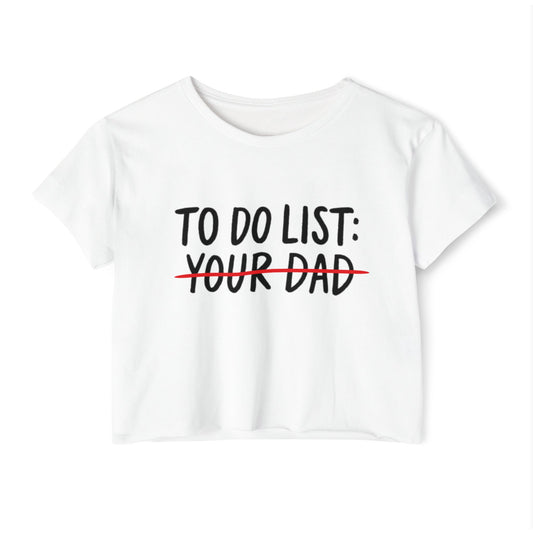 White t-shirt with text 'TO DO LIST: YOUR DAD' on a white background