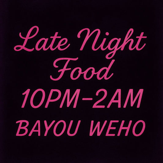 Pink cursive neon text reading ‘Late Night Food 10PM–2AM Bayou WeHo’ on a dark velvet purple background promoting Bayou WeHo’s late-night dining hours in West Hollywood.