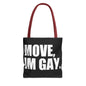 Move Im Gay Tote Bag 🌈