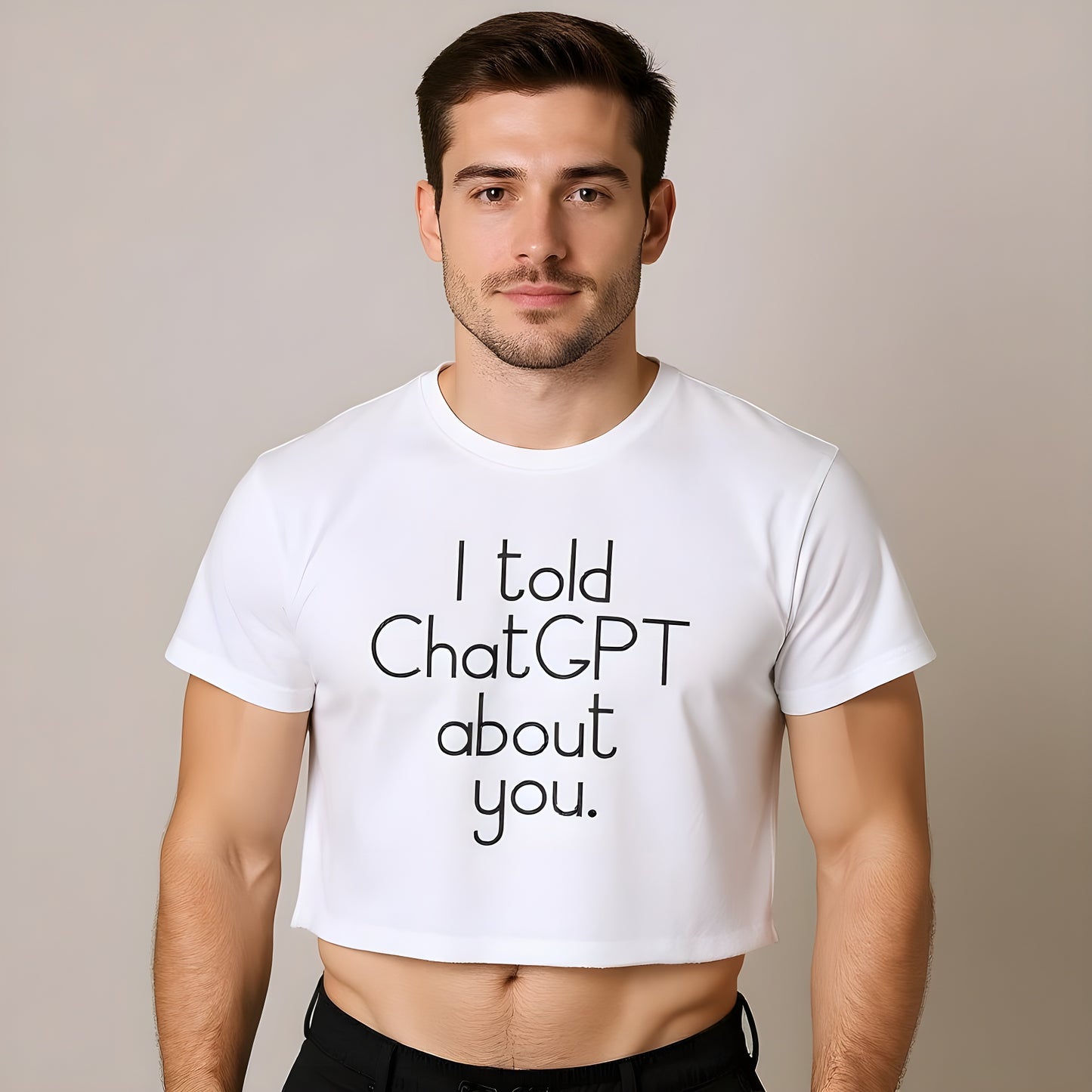 Man wearing a white t-shirt with the text "I told Chat GPT about you" on a plain background