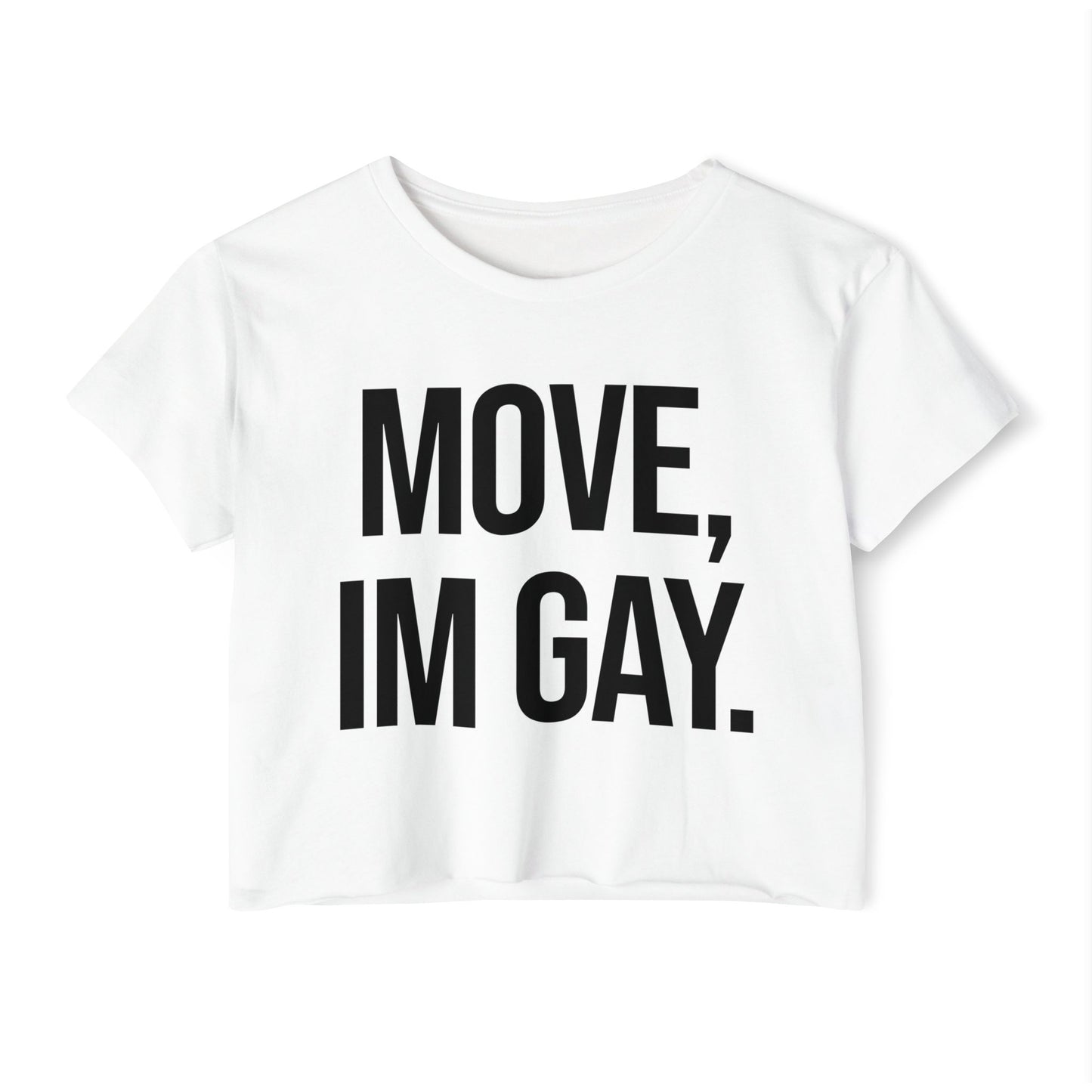 white crop top with the text "Move, I'm Gay." The text is in a black statement font.