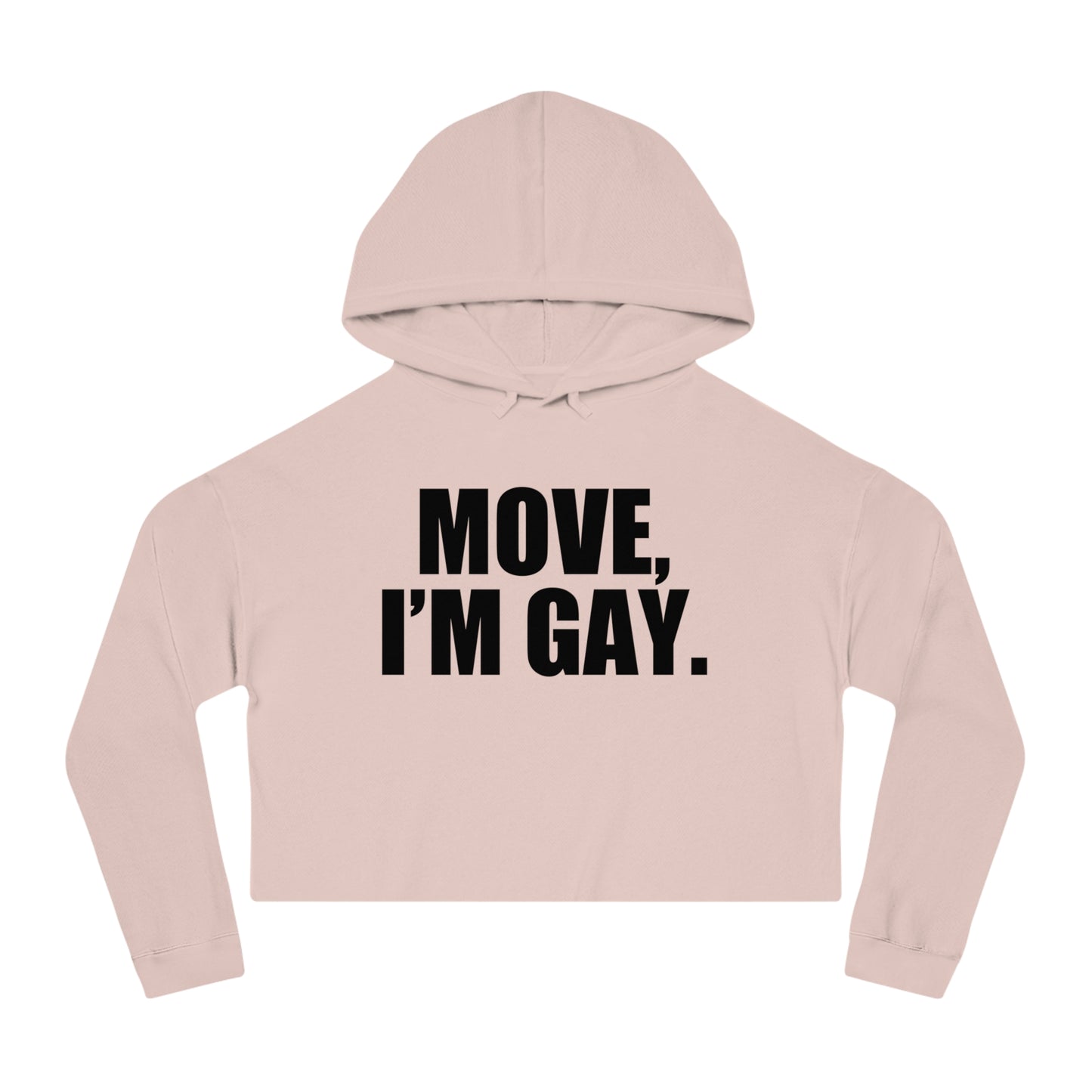 Light pink cropped hoodie with bold black 'MOVE, I'M GAY' text—LGBTQ+ pride apparel by Bayou WeHo.