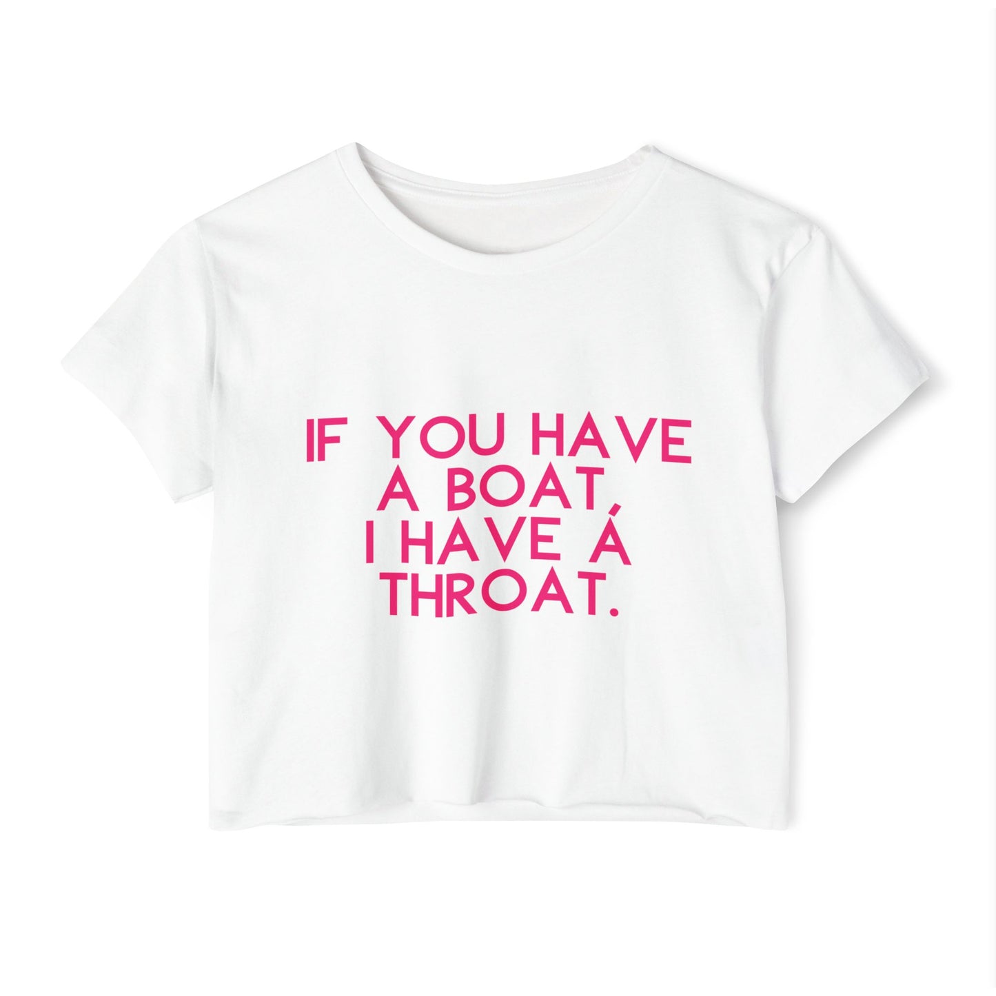 White t-shirt with pink text 'IF YOU HAVE A BOAT, I HAVE A THROAT.' on a white background