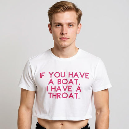 Person wearing a white t-shirt with pink text saying "IF YOU HAVE A BOAT, I HAVE A THROAT" on a plain background