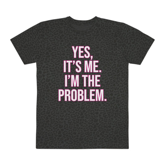 Yes Its Me Im The Problem Tee 🎯